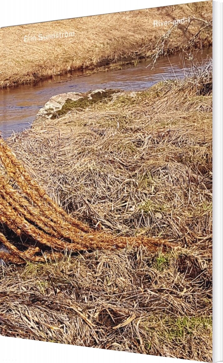 Billede af River-and-i: A Multispecies Story Of Loss And Love On The Brink - Elin Sundström - English Book