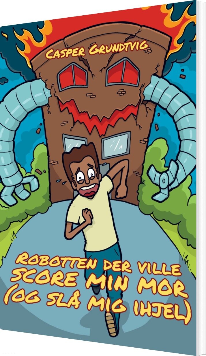 Billede af Robotten Der Ville Score Min Mor Og Slå Mig Ihjel - Casper Grundtvig - Bog