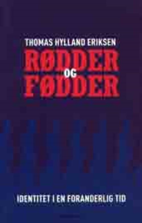 Billede af Rødder Og Fødder - Thomas Hylland Eriksen - Bog