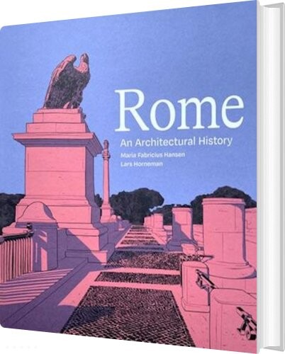 Rome - An Architectural History - Maria Fabricius Hansen - English Book