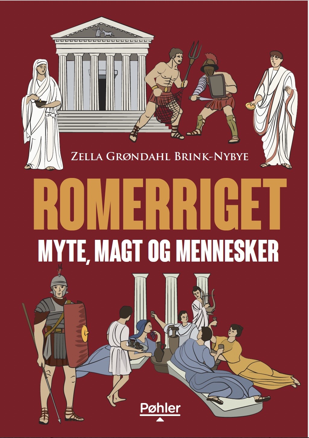 Romerriget - Myte, Magt Og Mennesker - Zella Grøndahl Brink-nybye - Bog - Forlaget Pøhler