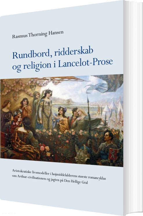 Rundbord, Ridderskab Og Religion I Lancelot-prose - Rasmus Thorning Hansen - Bog