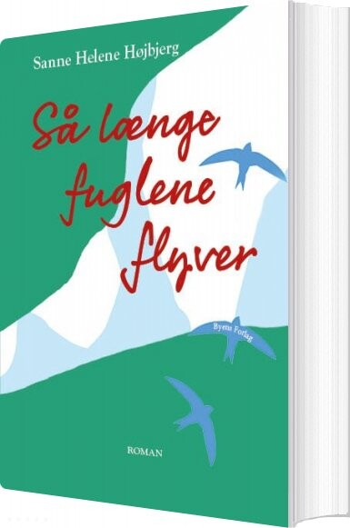 Billede af Så Længe Fuglene Flyver - Sanne Helene Højbjerg - Bog