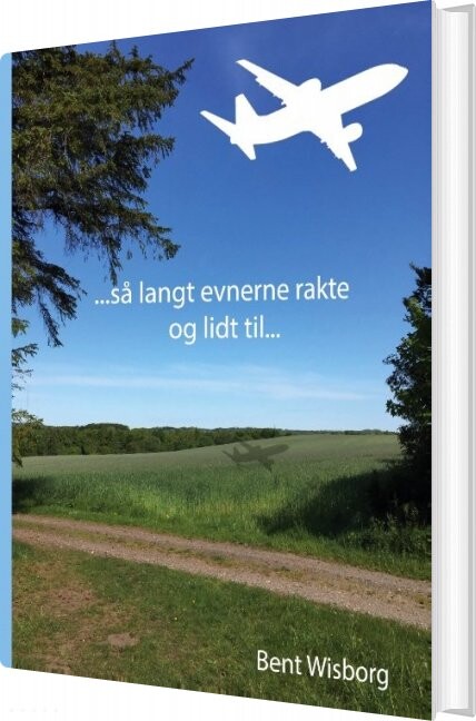 Billede af Så Langt Evnerne Rakte Og Lidt Til - Bent Wisborg - Bog