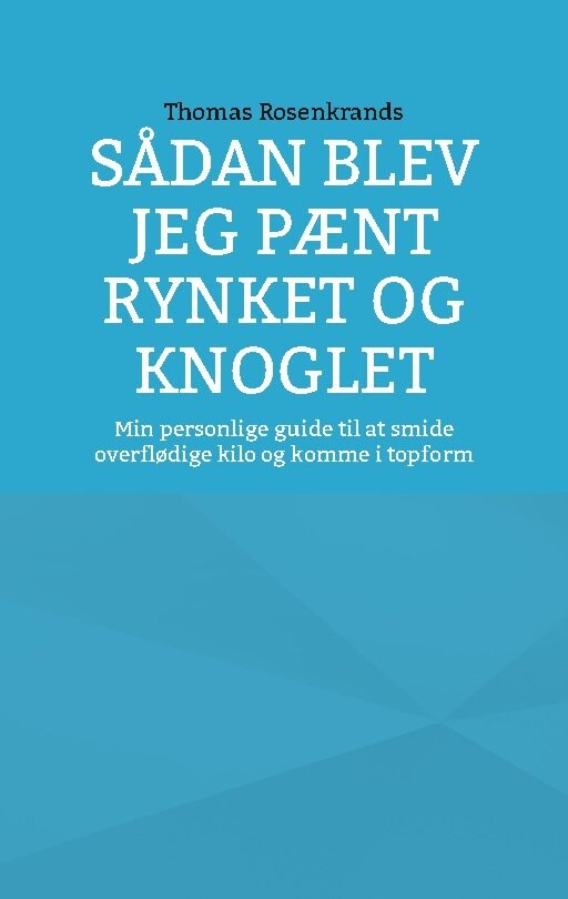 Billede af Sådan Blev Jeg Pænt Rynket Og Knoglet - Thomas Rosenkrands - Bog
