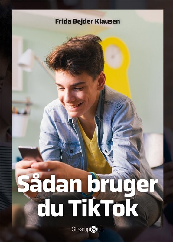 Sådan Bruger Du Tiktok - Frida Bejder Klausen - Bog - Straarup & Co