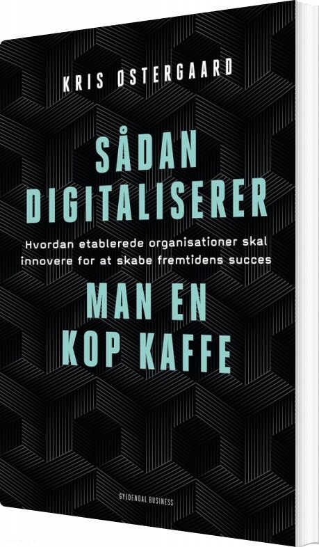 Sådan Digitaliserer Man En Kop Kaffe - Kris østergaard - Bog