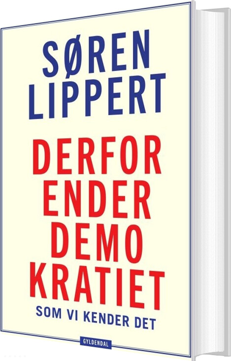 Billede af Derfor Ender Demokratiet, Som Vi Kender Det - Søren Lippert - Bog