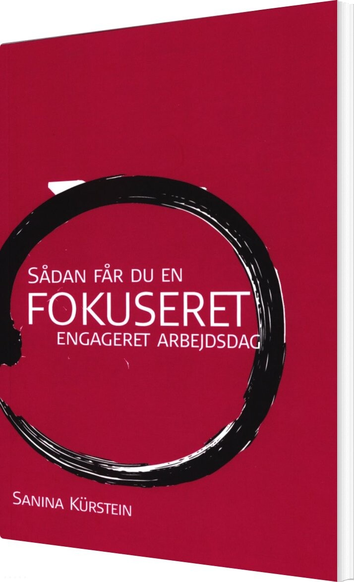 Sådan Får Du En Fokuseret Engageret Arbejdsdag - Sanina Kürstein - Bog