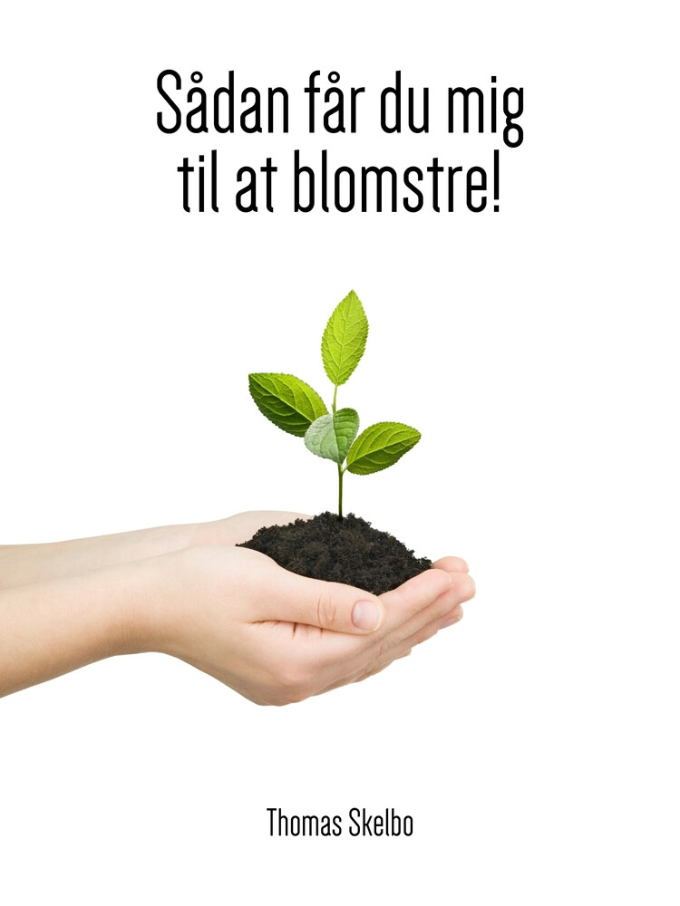 Billede af Sådan Får Du Mig Til At Blomstre! - Thomas Skelbo - Bog