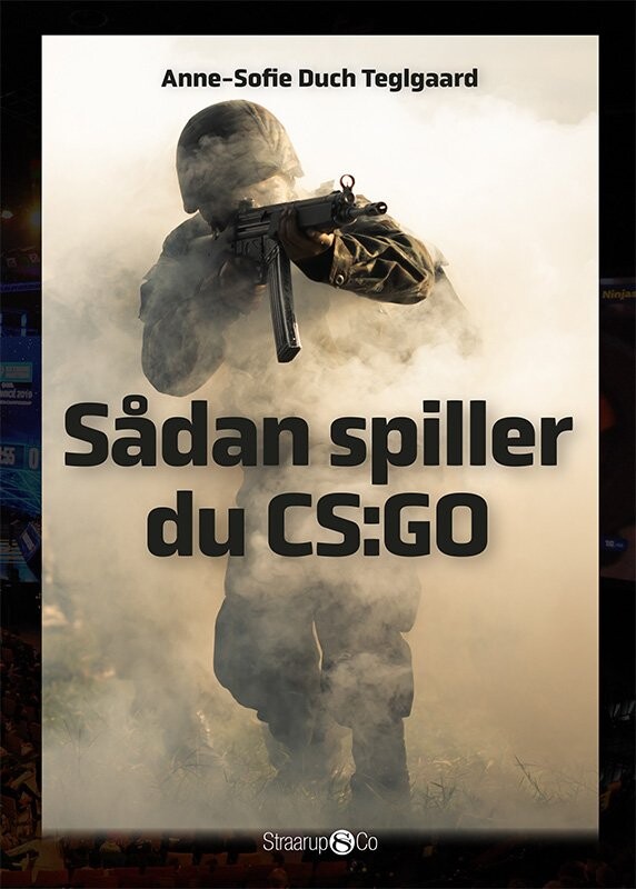 Sådan Spiller Du Cs:go - Anne-sofie Duch Teglgaard - Bog - Straarup & Co
