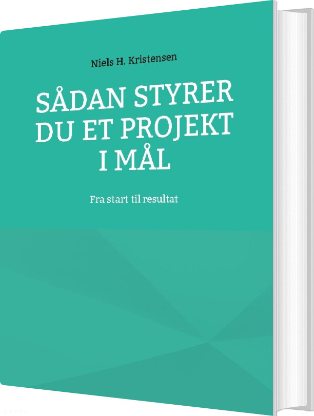 Sådan Styrer Du Et Projekt I Mål - Niels H. Kristensen - Bog