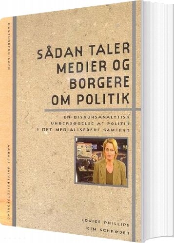 Billede af Sådan Taler Medier Og Borgere Om Politik - Kim Schrøder - Bog