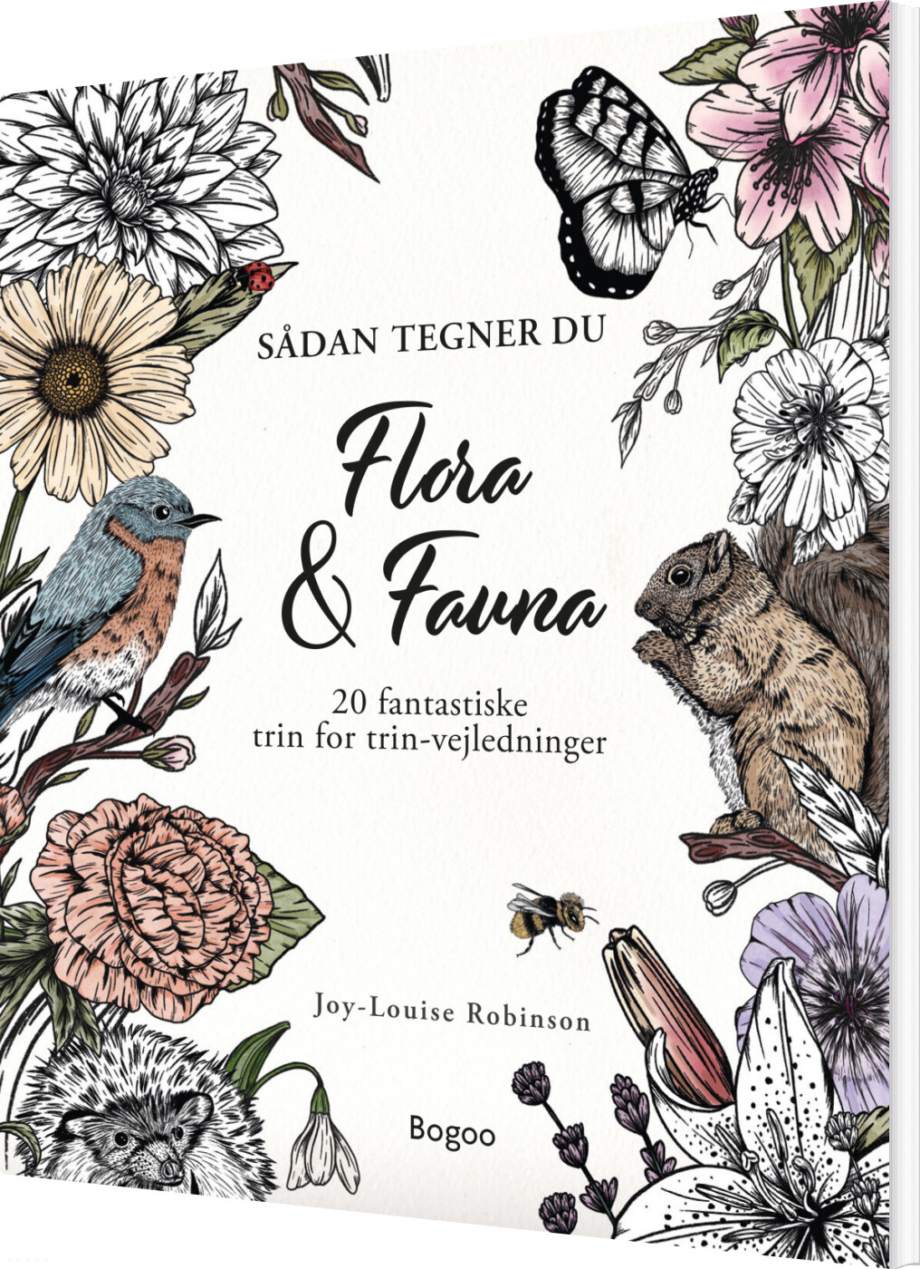 Sådan Tegner Du Flora & Fauna - Joy-louise Robinson - Bog