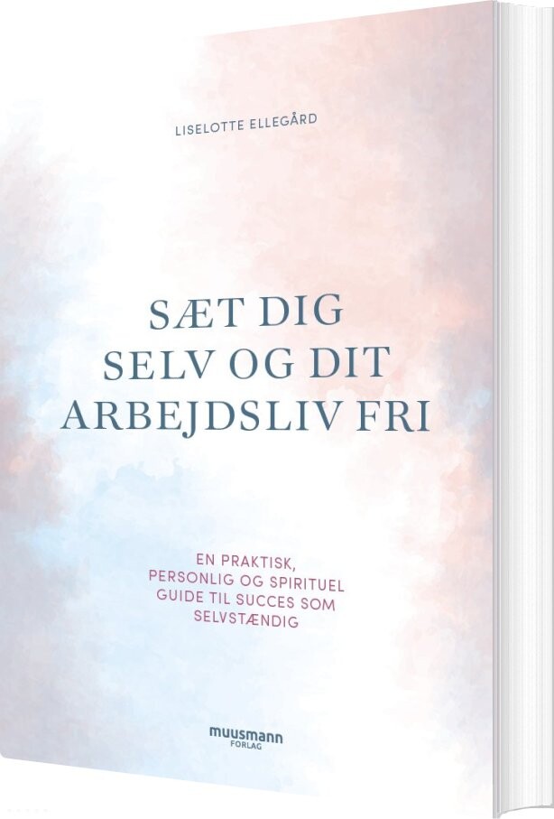 Sæt Dig Selv Og Dit Arbejdsliv Fri - Liselotte Ellegaard - Bog