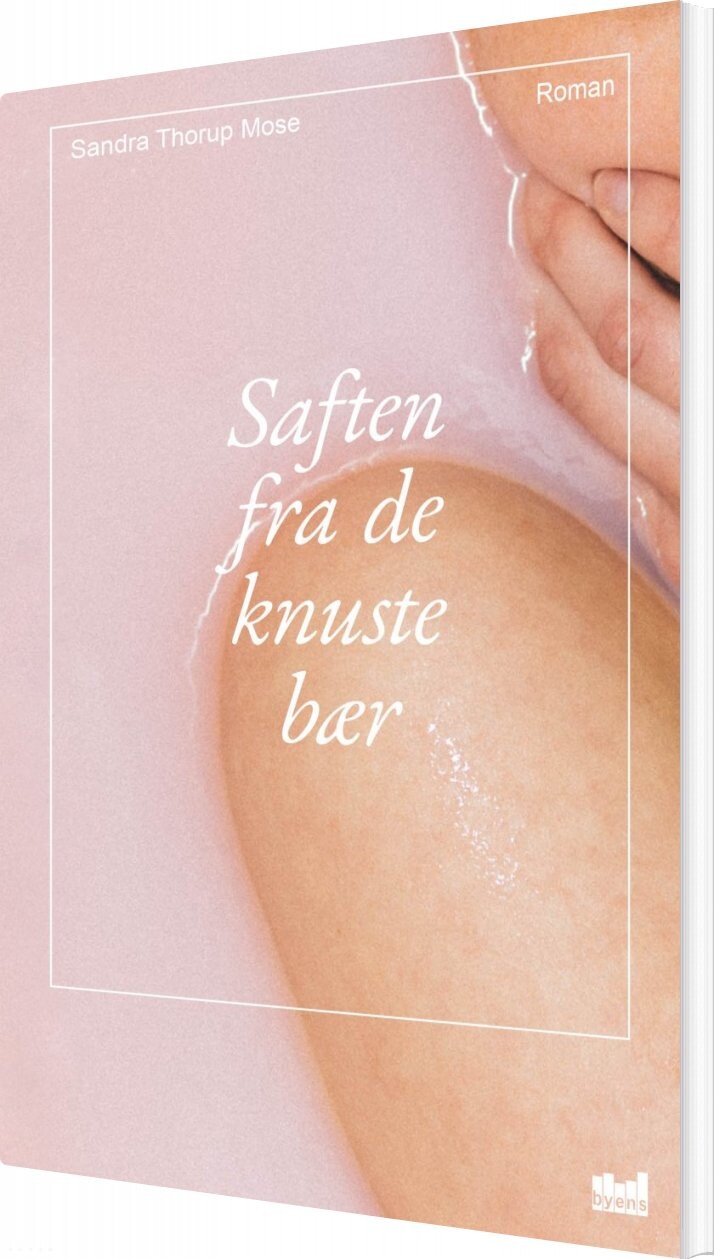 Billede af Saften Fra De Knuste Bær - Sandra Thorup Mose - Bog