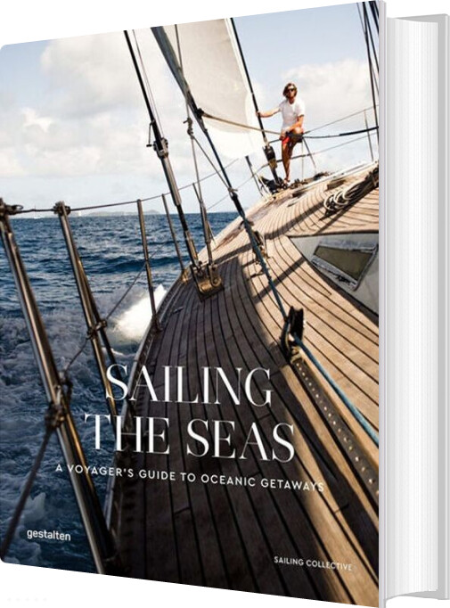 Sailing The Seas: A Voyager's Guide To Oceanic Getaways - The Sailing Collective - English Book