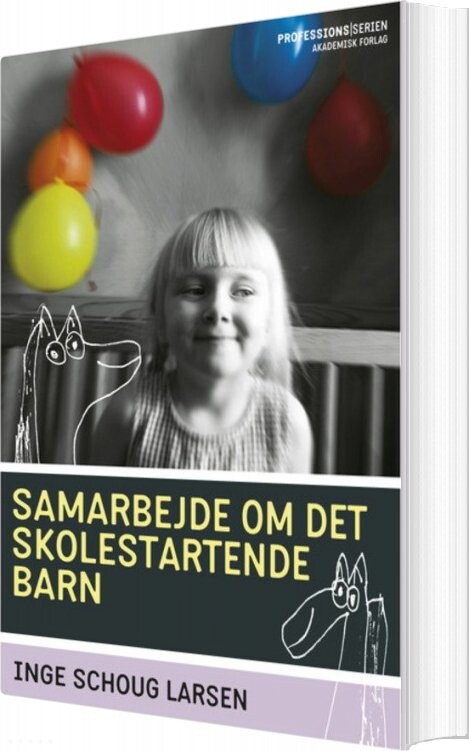Se Samarbejde Om Det Skolestartende Barn - Inge Schoug Larsen - Bog hos Gucca.dk