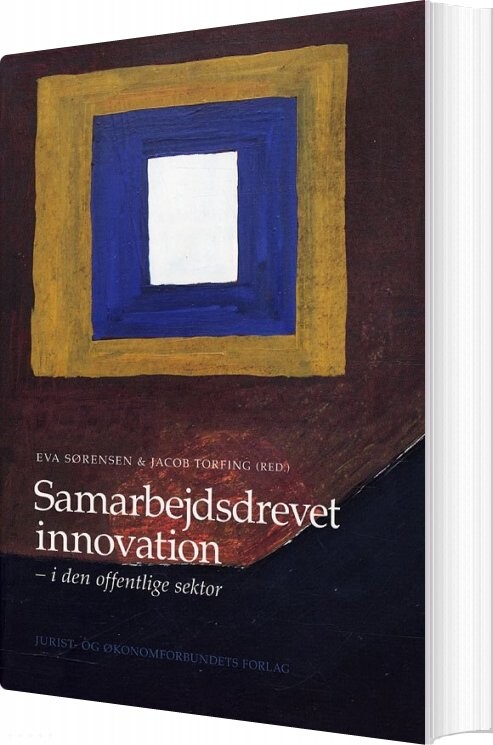 Samarbejdsdrevet Innovation I Den Offentlige Sektor - Eva Sørensen - Bog