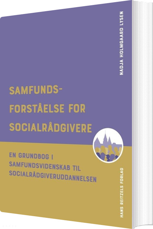 Samfundsforståelse For Socialrådgivere - Nadja Holmgaard Lysen - Bog