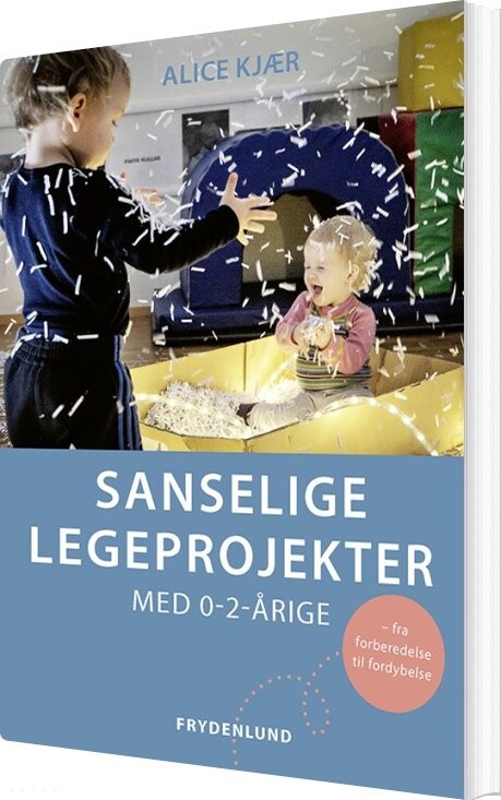 Billede af Sanselige Legeprojekter Med 0-2-årige - Alice Kjær - Bog