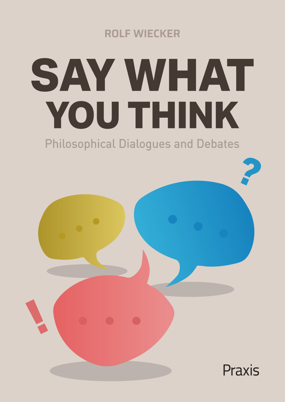 Say What You Think - Rolf Alexander Wiecker - Bog