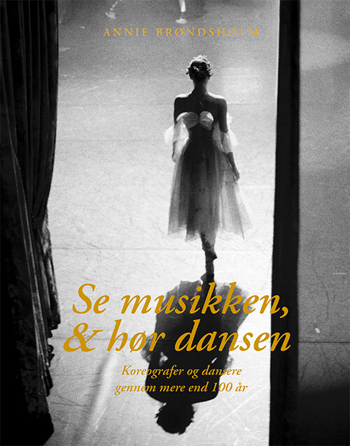 Se Musikken, & Hør Dansen - Annie Brøndsholm - Bog