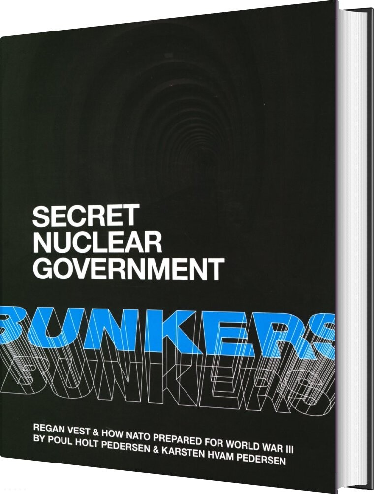 Secret Nuclear Government Bunkers. Regan Vest & How Nato Prepared For World War Iii - Poul Holt Pedersen - Bog
