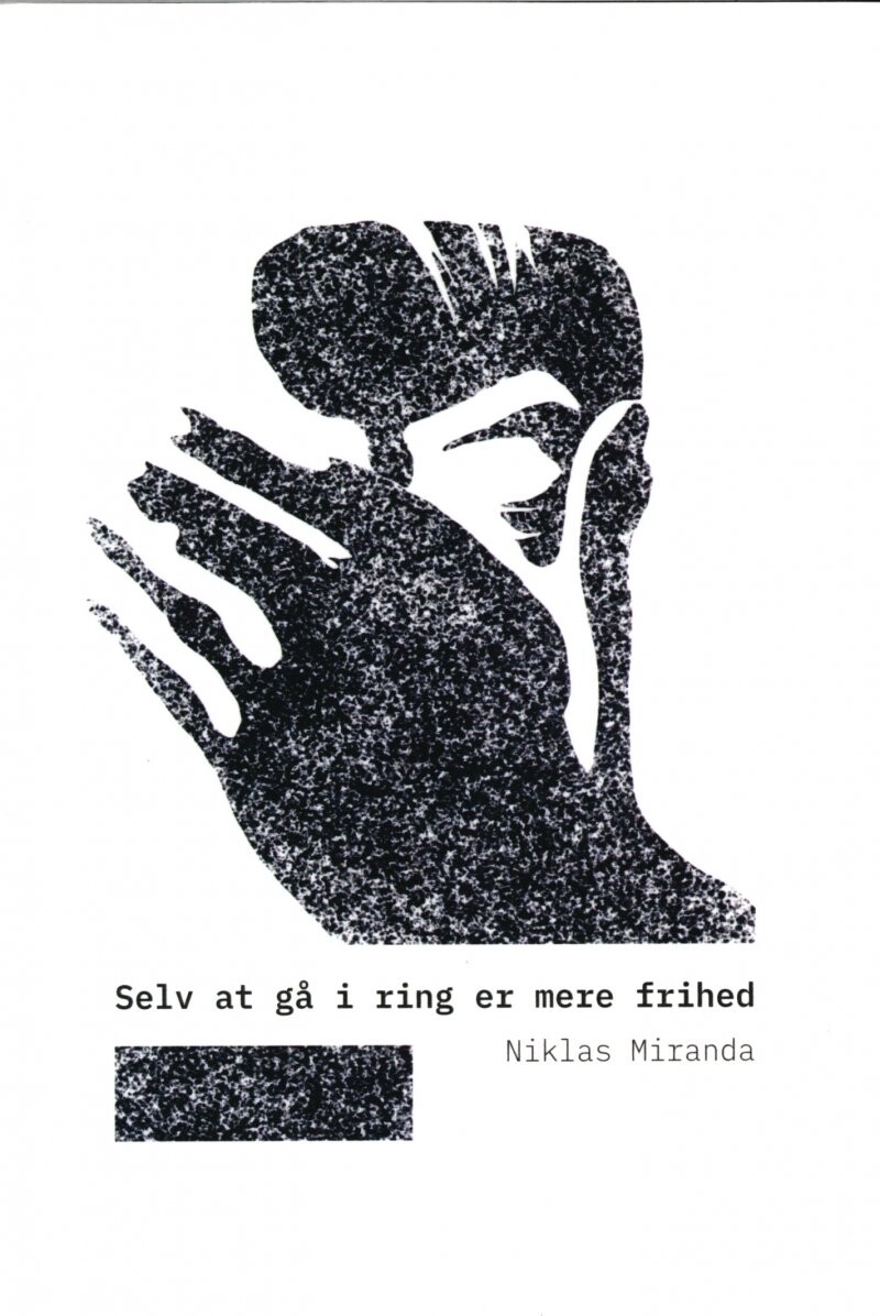 Billede af Selv At Gå I Ring Er Mere Frihed - Niklas Miranda - Bog