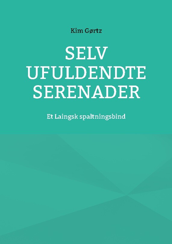 Selv Ufuldendte Serenader - Kim Gørtz - Bog