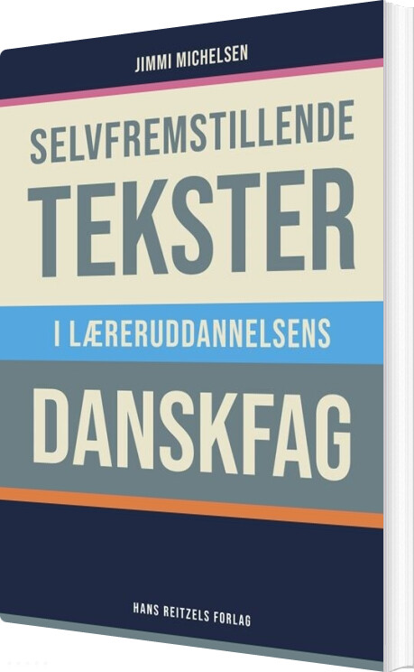 Billede af Selvfremstillende Tekster I Læreruddannelsens Danskfag - Jimmi Michelsen - Bog