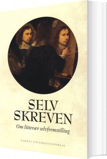 Selvskreven - Om Litterær Selvfremstilling - Henrik Skov Nielsen - Bog