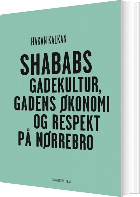 Billede af Shababs - Gadekultur, Gadens økonomi Og Respekt På Nørrebro - Hakan Kalkan - Bog