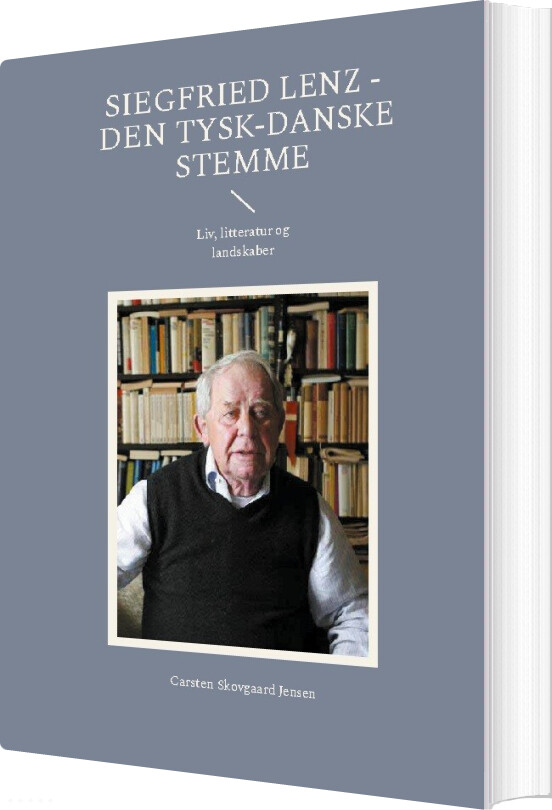 Siegfried Lenz - Den Tysk-danske Stemme - Carsten Skovgaard Jensen - Bog