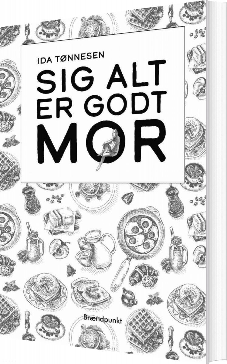 Billede af Sig Alt Er Godt Mor - Ida Tønnesen - Bog