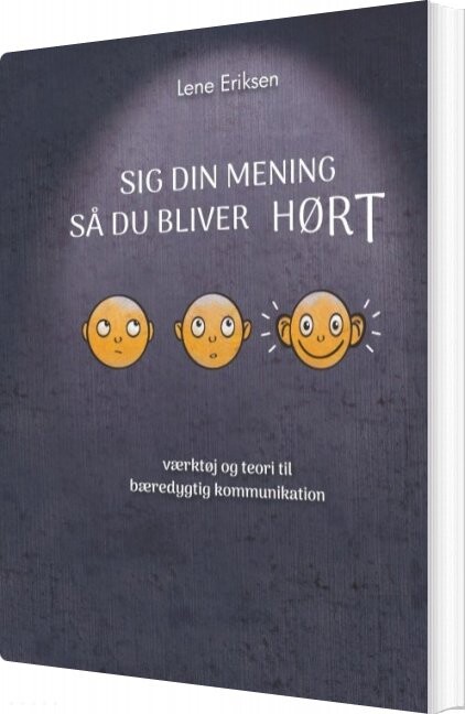 Billede af Sig Din Mening Så Du Bliver Hørt - Lene Eriksen - Bog