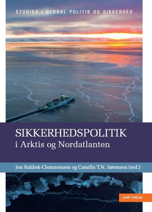 Sikkerhedspolitik I Arktis Og Nordatlanten - Camilla Tenna Nørup Sørensen - Bog