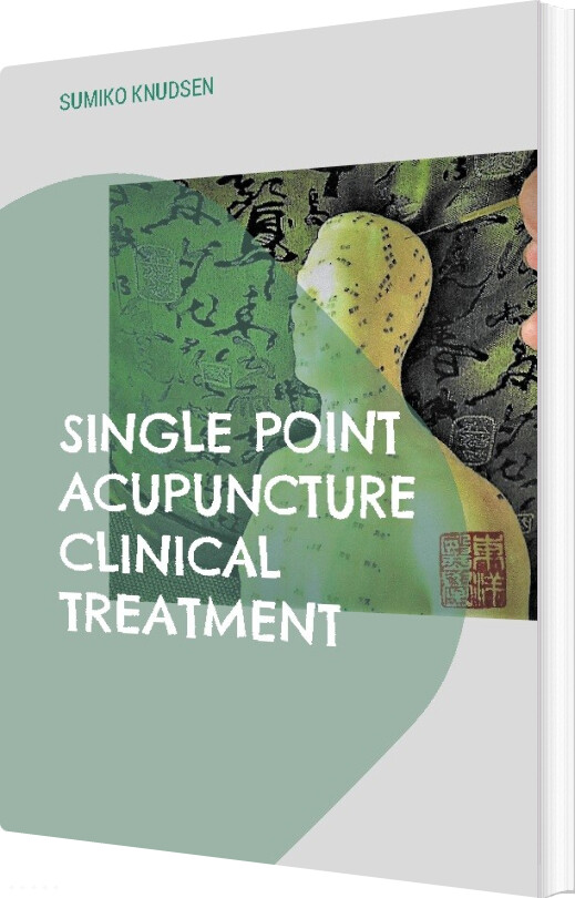 Billede af Single Point Acupuncture Clinical Treatment - Sumiko Knudsen - English Book
