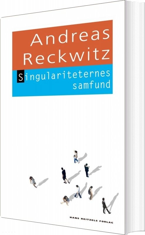 Singulariteternes Samfund - Andreas Reckwitz - Bog