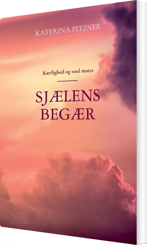 Billede af Sjælens Begær - Kærlighed Mellem Soul Mates - Katerina Pitzner - Bog