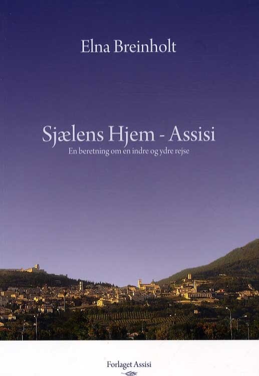 Billede af Sjælens Hjem - Assisi - Elna Breinholt - Bog