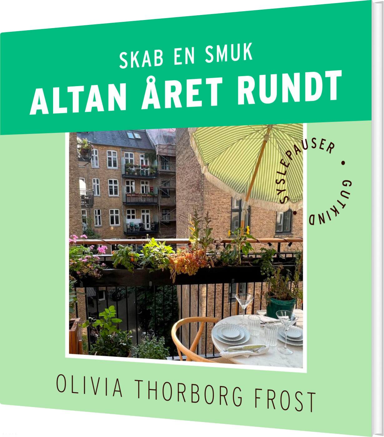Skab En Smuk Altan året Rundt - Olivia Thorborg Frost - Bog