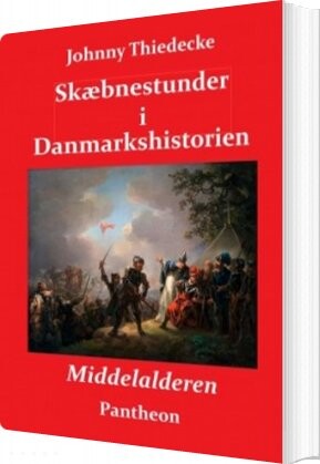 Billede af Skæbnestunder I Danmarkshistorien: Middelalderen - Johnny Thiedecke - Bog