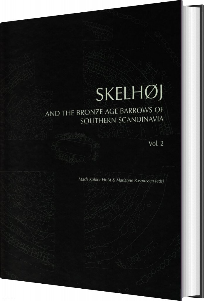 Skelhøj And The Bronze Age Barrows Of Southern Scandinavia - Marianne Rasmussen - English Book