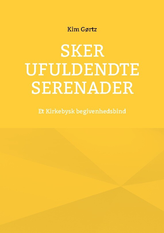 Sker Ufuldendte Serenader - Kim Gørtz - Bog