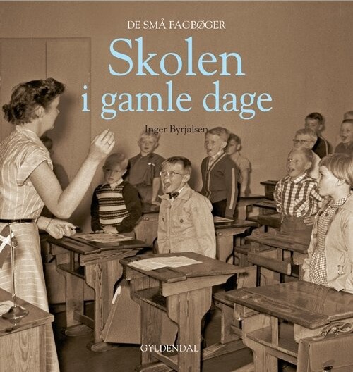 Billede af Skolen I Gamle Dage - Inger Byrjalsen - Bog