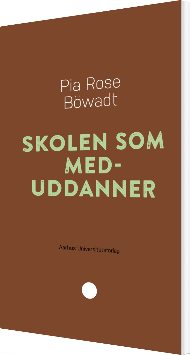Skolen Som Meduddanner - Pia Rose Böwadt - Bog