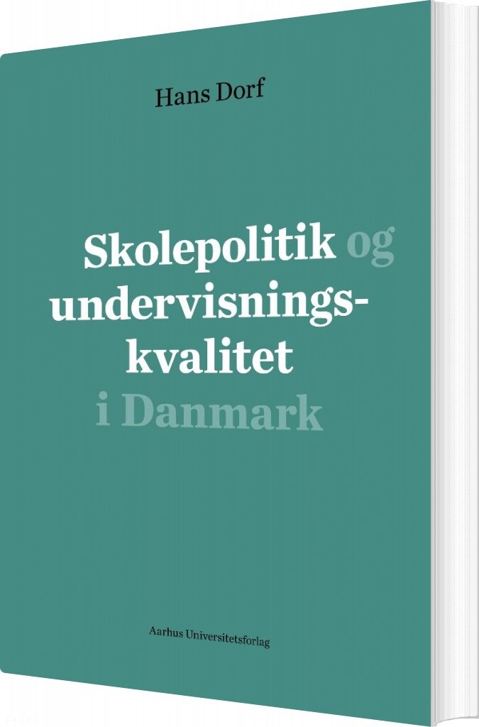 Billede af Skolepolitik Og Undervisningskvalitet I Danmark - Hans Dorf - Bog