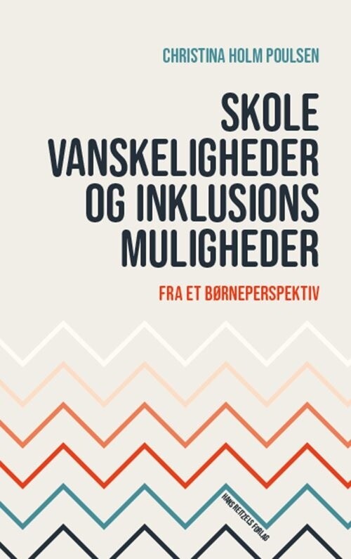 Skolevanskeligheder Og Inklusionsmuligheder - Christina Holm Poulsen - Bog - Hans Reitzels Forlag