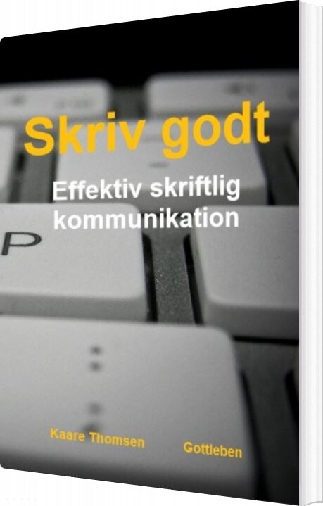 Billede af Skriv Godt - Effektiv Skriftlig Kommunikation - Kaare Thomsen - Bog
